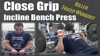 Close Grip INCLINE Bench Press (tricep exercise)