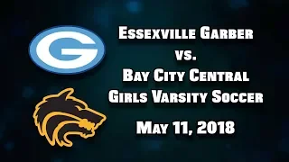 BCTV Sports - Bay City Central vs. Essexville Garber Girls Varsity Soccer (5-11-18)