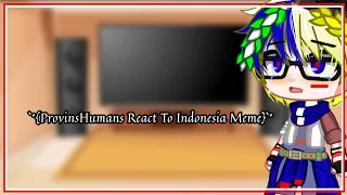 `°•{ProvinsHumans🇮🇩 React To Indonesia Meme}•°`//Gacha Glub//[Part1/¿?]