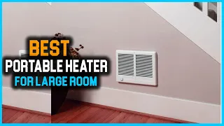 Best Portable Heaters for Large Room Review in 2023 - Top 6 Picks