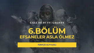 (6.Bölüm) EFSANELER ASLA ÖLMEZ - Call of Duty: Ghosts