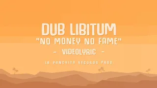 Dub Libitum - No Money No Fame ✏️VIDEOLYRIC