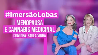 MENOPAUSA E CANNABIS MEDICINAL com Dra. PAULA VINHA - MARIA CÂNDIDA