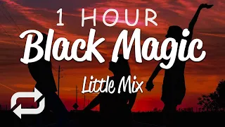 [1 HOUR 🕐 ] Little Mix - Black Magic (Lyrics)