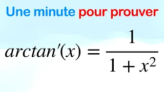 Une minute pour prouver que la dérivée de arctan(x) vaut 1/(1+x²)