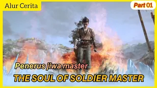 Menjadi pemilik jiwa master | alur cerita The Soul of Soldier master - part 01
