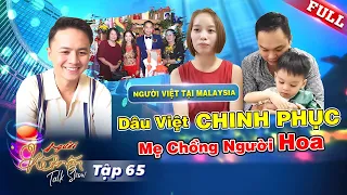 Người Kết Nối 65 | Lấy chồng người Hoa, cô gái Việt vượt định kiến mẹ chồng nàng dâu sau 5 năm