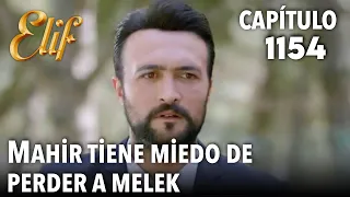 Elif Capítulo 1154 | Mahir tiene miedo de perder a Melek