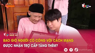 Bao giờ người có công với Cách mạng được nhận trợ cấp tăng thêm?