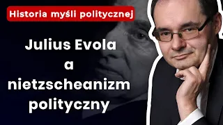 Prof. Adam Wielomski: Julius Evola a nietzscheanizm polityczny
