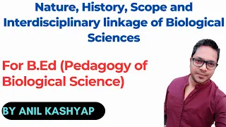 Nature, History, scope and Interdisciplinary linkage of Biological Sciences |B.Ed Biological Science