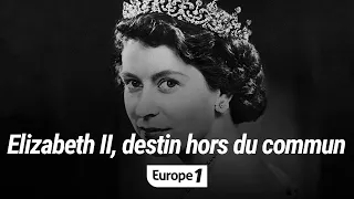 Elizabeth II : un destin hors du commun (Au coeur de l'histoire)