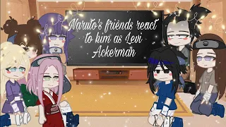 ~Naruto's friends react to him as Levi Ackerman//~||requested||