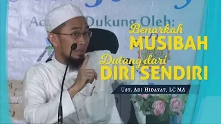 Benarkah MUSIBAH datang dari diri sendiri || Ustadz Adi Hidayat Lc MA