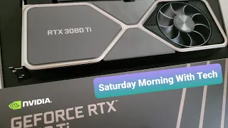 Saturday Morning With Tech ep 75 - New PC Nvidia RTX 3080 Ti, AMD 5950X, Windows 11 Impressions