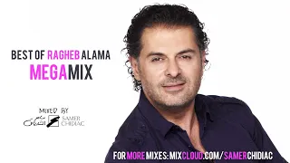 MEGAMIX  |  BEST OF RAGHEB ALAMA | اجمل اغاني راغب علامة