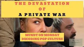 A PRIVATE WAR review and critique: Mundy on Monday