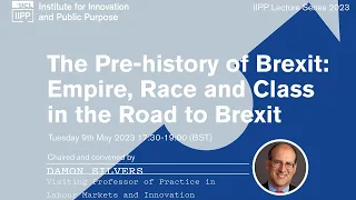 The Pre-history of Brexit: Empire, Race and Class in the Road to Brexit