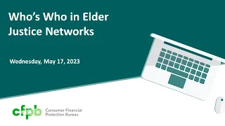 Webinar: Who's who in elder justice networks — consumerfinance.gov