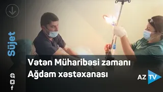 Vətən Müharibəsi zamanı Ağdam xəstəxanası