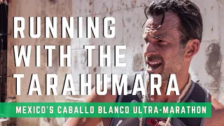 Caballo Blanco Ultra-marathon: Running With The Tarahumara In Mexico