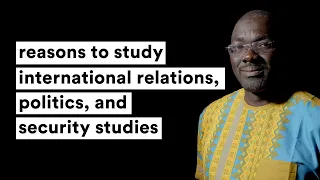 reasons to study international relations, politics, and security studies