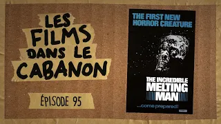 Les Films dans le Cabanon #95 - The Incredible Melting Man