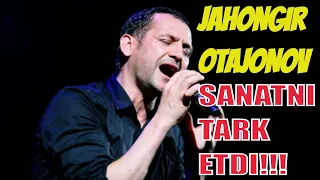 JAHONGIR OTAJONOV SANATNI TARK ETDI!!!