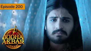 Jodha Akbar - Ep 200 - La fougueuse princesse et le prince sans coeur - Série en français - HD