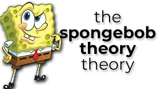 The SpongeBob Theory Theory