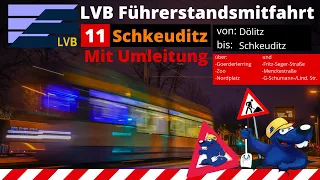 LVB Führerstandsmitfahrt [Linie 11] von Dölitz bis Schkeuditz über Zoo, Menckestr. / LVB Straßenbahn