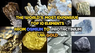 "The World's Most Expensive top 10 Elements: From Osmium to Protactinium via Gold"