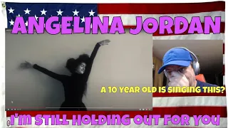 ANGELINA JORDAN I'm Still Holding out for You - REACTION - INSANE that this is a 10 year old!!!!