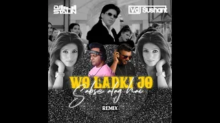 Woh Ladki Jo Sabse Alag Hai - Dj Stalin & Dj Sushant 2022 Remix