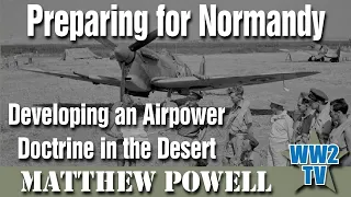 Preparing for Normandy: Developing an Airpower Doctrine in the Desert