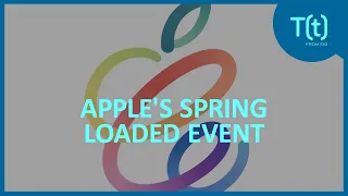 What to expect at Apple's "Spring Loaded" event