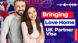 Bringing Your Partner to the UK: The Ultimate Guide ~ UK Spouse Visa ~ UK Fiancé Visa