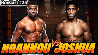 Joshua v Ngannou | Boxer v The Predator | BoxCast #25