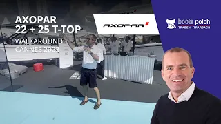 Axopar 22 + 25 T-Top Walkarround Cannes Yachting Festival 2023