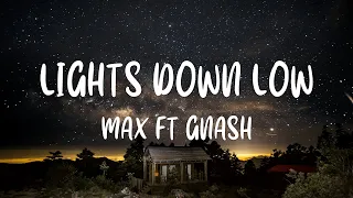 MAX ft. gnash - Lights Down Low (Lyrics)