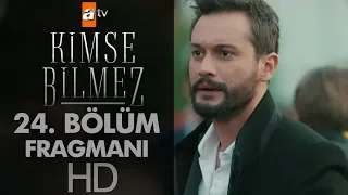 Kimse Bilmez 24. Bölüm Fragmanı