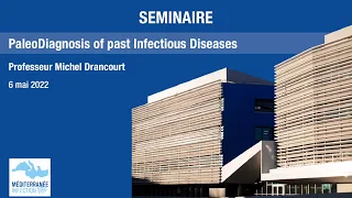 Pr. Michel Drancourt - PaleoDiagnosis of past Infectious Diseases