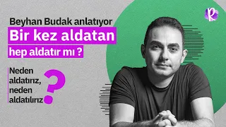 Beyhan Budak anlatıyor: Bir kez aldatan hep aldatır mı?