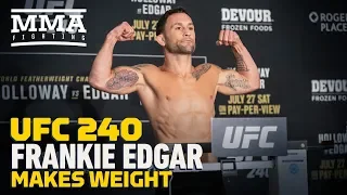 UFC 240 Weigh-Ins: Frankie Edgar Makes Weight - MMA Fighting