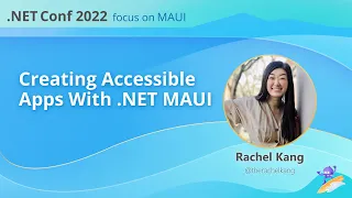 Creating Accessible Apps with .NET MAUI | .NET Conf: Focus on MAUI