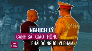 Khi cảnh sát giao thông phải... “dỗ dành” người vi phạm nồng độ cồn: "Thổi đi anh" | VTC Now