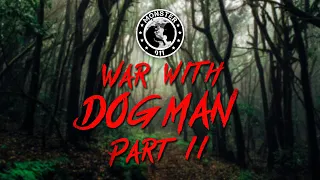 War with Dogman Part II - Monster 911 - Special Podcast Season 1 - Real Dogman Encounter
