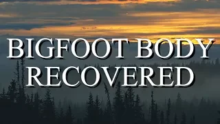 BIGFOOT BODY RECOVERED Part 2 - Mountain Beast Mysteries Episode 27.