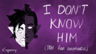 I don't know him - The Owl House fan animatic
