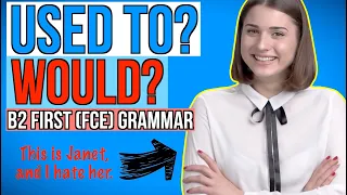 USED TO OR WOULD - English Grammar for B2 First (FCE)